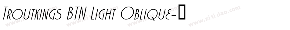 Troutkings BTN Light Oblique字体转换